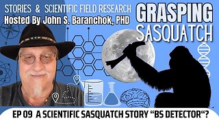A Scientific Sasquatch Story "BS Detector" | Grasping Sasquatch #9