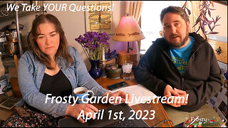 Frosty Garden Livestream - April 1st, 2023