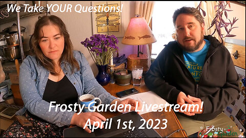 Frosty Garden Livestream - April 1st, 2023