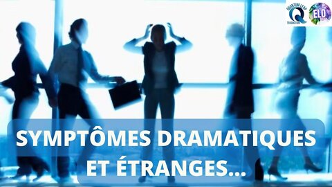 SYMPTÔMES DRAMATIQUES ET ÉTRANGES À TRAVERS LE MONDE