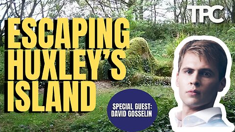 Escaping Huxley’s Island | David B. Gosselin (TPC #1,222)