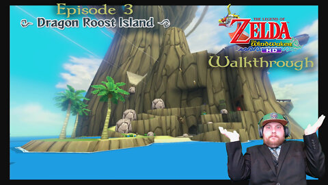 The Legend of Zelda: Wind Waker HD - Walkthrough - Episode 3 (Dragon Roost Island)