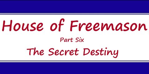 House of Freemason - Part 6 - The Secret Destiny