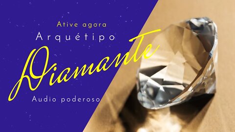 Ativação imediata arquétipo Diamante