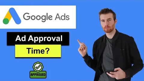How Much Time Google Ads Takes To Approve (2022) - How Much Time It Takes To Review Google Ads