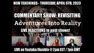 New Teachings with Andrew Bartzis - Commentary Show: Revisiting Adventures Into Reality (4/06/23)