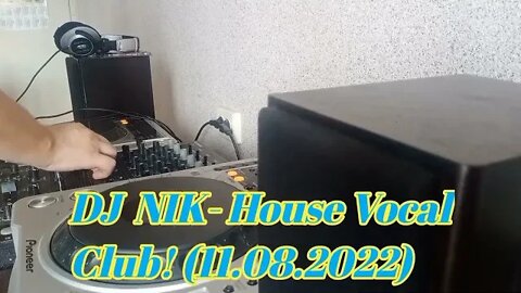 DJ NIK-House Vocal CLub! (11.08.2022)