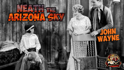 Neath the Arizona Sky - A Classic John Wayne Western Adventure