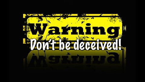 Warning, do not be deceived!
