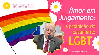 Amor em Julgamento: A Controvérsia da Proibição do Casamento LGBT Explorada