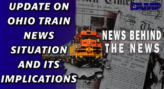 Update on Ohio Train News Situation and Its Implications | NEWS BEHIND THE NEWS February 17th, 2023