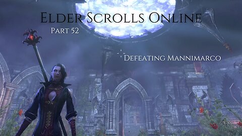 The Elder Scrolls Online Part 52 - Defeating Mannimarco