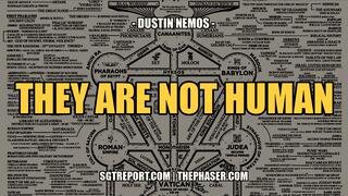 THEY'RE NOT HUMAN -- Dustin Nemos