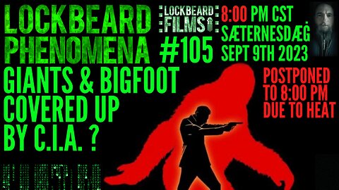 LOCKBEARD PHENOMENA #105. Giants & Bigfoot Covered Up By C.I.A. ?