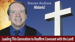 Historic. Steven Andrew Leads This Generation to Reaffirm Covenant with the Lord