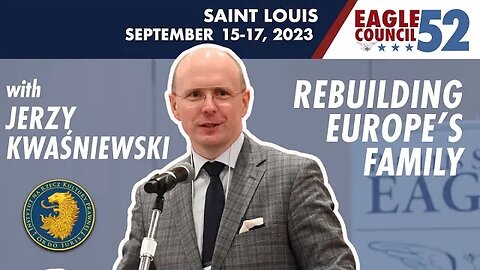 Jerzy Kwaśniewski — Rebuilding Europe's Family | Eagle Council 52