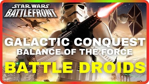 Battlefront Classic Collection | GALACTIC CONQUEST | Balance of the Force