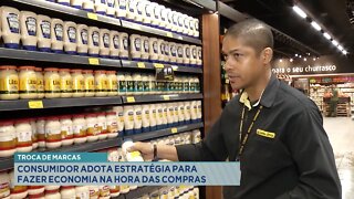 Troca de Marcas: Consumidor adota estratégia para fazer Economia na hora das compras.