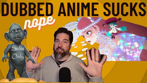 Dubbed Anime Sucks, Nope!