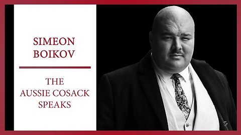 The Aussie Cossack Speaks | Simeon Boikov | Civic Duty