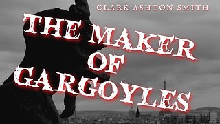 The Maker of Gargoyles by Clark Ashton Smith