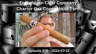 Foundation Cigar Company Charter Oak Connecticut Toro / Episode 309 / 2023-07-23