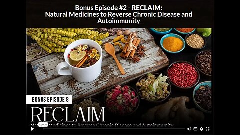 NH: EPISODE 8 BONUS 2- RECLAIM:Natural Medicines to Reverse Chronic Disease and Autoimmunity