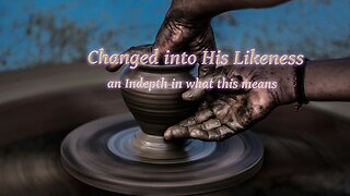 Changed into His Likeness P6 The Heir and the Proof of Time