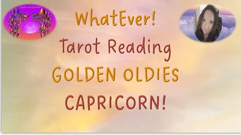 Golden Oldies Whatever Reading Capricorn Sept 22