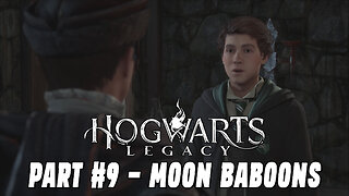 HOGWARTS LEGACY PART #9 - MOON BABOONS