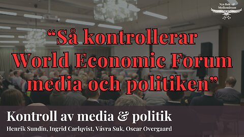 Panel - Så här kontrollerar World Economic Forum media och politiken