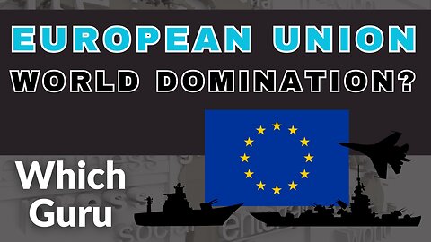 The European Union as a fighting force? Bent on world domination?