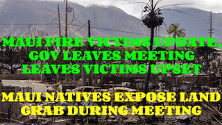 MAUI FIRE VICTIMS UPDATE, GOV LEAVES MEETING LEAVES VICTIMS UPSET!