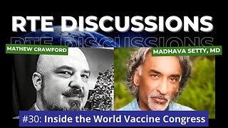 RTE Discussions #30: Inside the World Vaccine Congress (w/ Madhava Setty, MD)