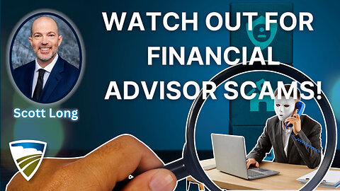 Watch out For Financial Advisor Scams!