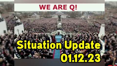 Situation Update 01/12/2Q23 ~ We Are Q! A White Hat Operation