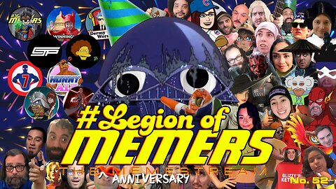 Legion Of Memers First Year Celebration Memestream Ep.52