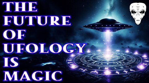 The Future of Ufology is Magic
