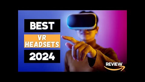 TOP 5 BEST VR HEADSETS IN 2024
