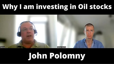 Why John Polomny is investing in Oil related stocks