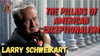 The Pillars of American Exceptionalism and The People's Governance | Larry Schweikart