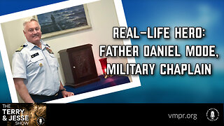 10 Mar 23, The Terry & Jesse Show: Real-Life Hero: Father Daniel Mode, Military Chaplain