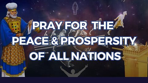 Pray for peace of prosperity within your city, nation and other nations