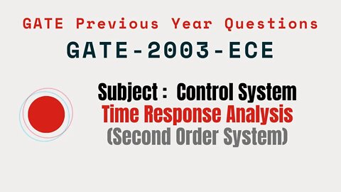 073 | GATE 2003 ECE | Time response Analysis | Control System Gate Previous Year Questions |