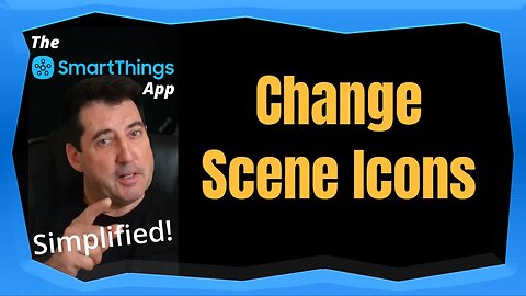 SmartThings App - Change SmartThings App Scene Icons - The SmartThings App Simplified