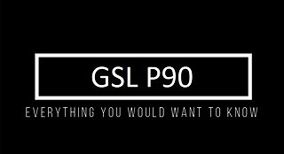 GSL P90 - Everything you would want to know