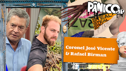 CORONEL JOSÉ VICENTE E RAFAEL BIRMAN - PÂNICO - 08/11/2023