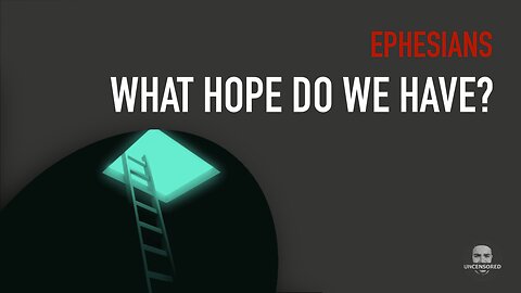 What Hope Do We Have? - Ephesians 1:18-23