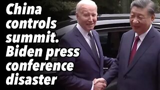 China controls summit in SF. Biden press conference disaster