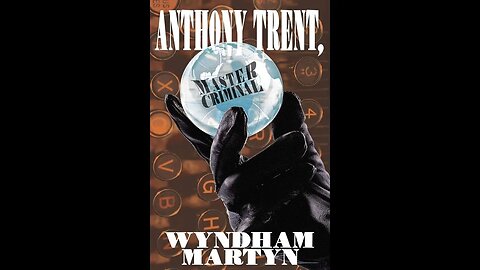 Anthony Trent, Master Criminal by Wyndham Martyn - Audiobook